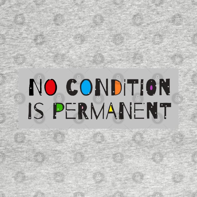 No Condition Is Permanent - Motivational Quote by Tony Cisse Art Originals